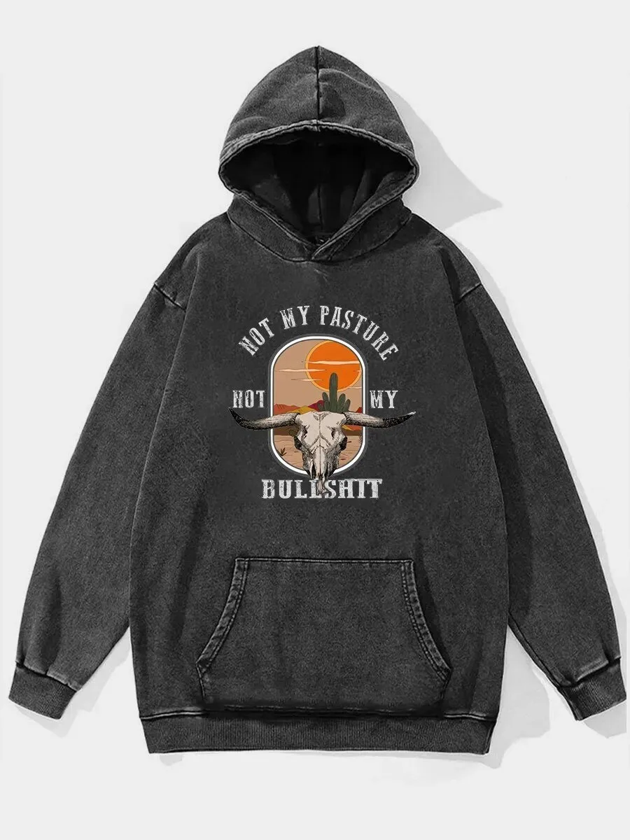 Not My Pasture Not My Bullshit Washed Graphic Print Hoodie Limited 1 Not My Pasture Not My Bullshit Washed Graphic Print Hoodie