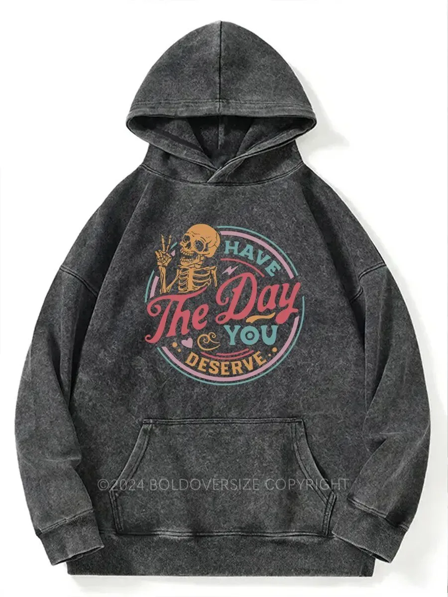 Have The Day You Deserve Skeleton Peace Sign Vintage Washed Hoodie
