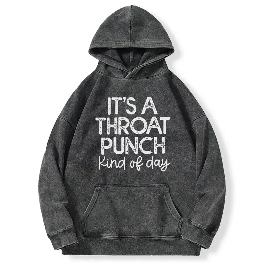 Funny It's A Throat Punch Kind Of Day Washed Pullover Hoodie