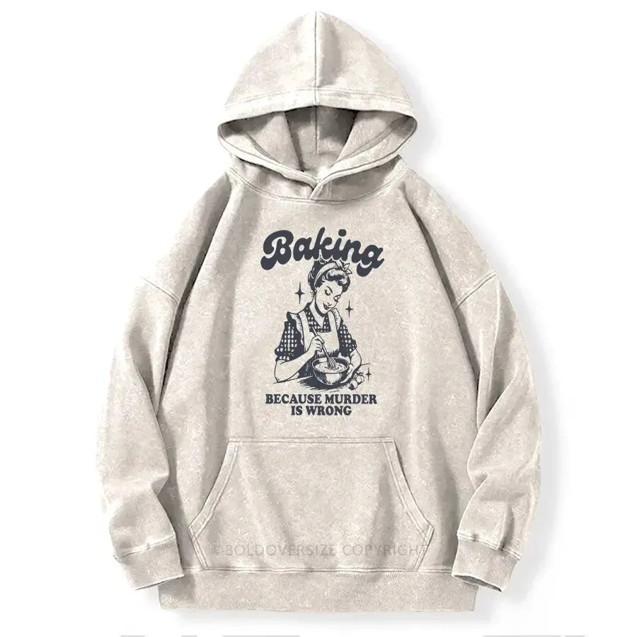 Baking Because Murder Is Wrong Funny Vintage Baker Hoodie