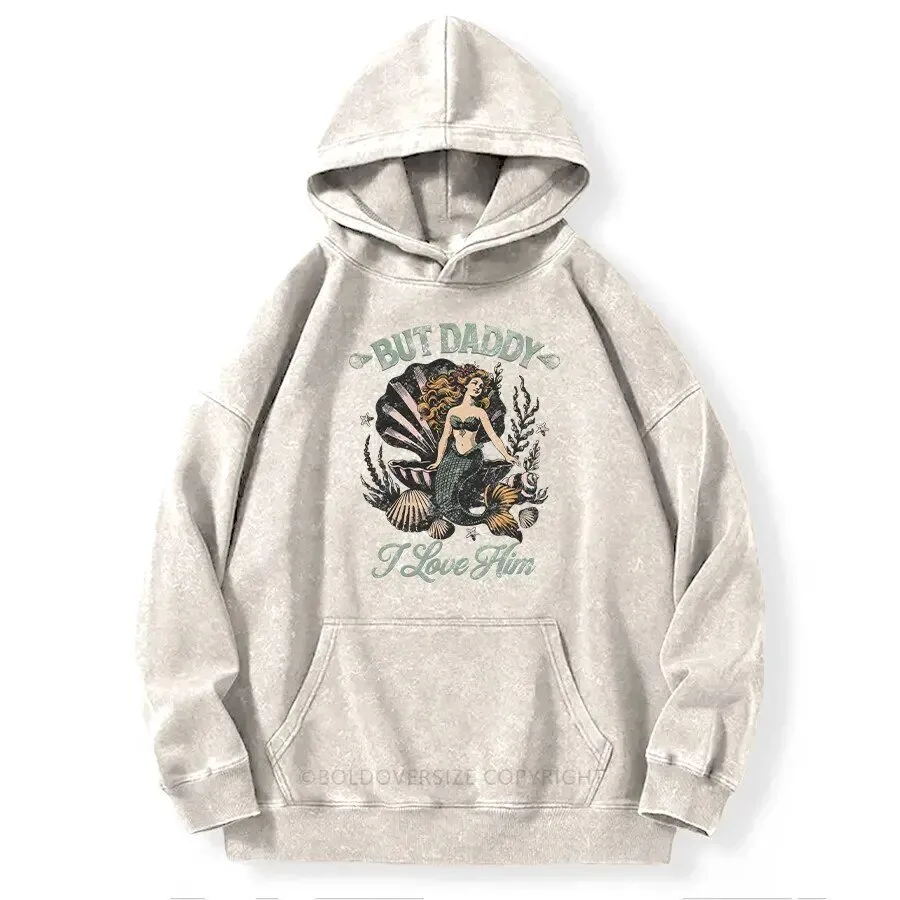 But Daddy I Love Him Mermaid Vintage Washed Hoodie