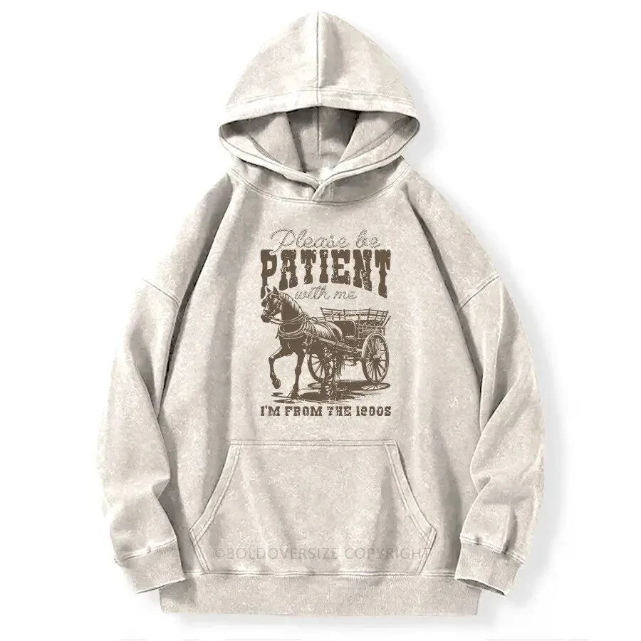 Please Be Patient With Me I'm From The 1900s Vintage Horse Carriage Hoodie